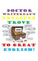 Doctor WriteRead's Treasure Trove to Great English