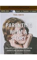 Parenting with a Story: Real-Life Lessons in Character for Parents and Children to Share