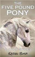 The Five Pound Pony & other stories