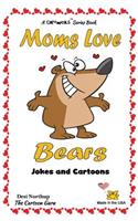 Moms Love Bears: Jokes & Cartoons in Black + White