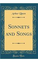 Sonnets and Songs (Classic Reprint)