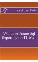 Windows Azure Sql Reporting for IT Men