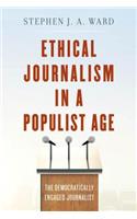 Ethical Journalism in a Populist Age