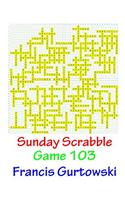 Sunday Scrabble Game 103: (Sunday Scrabble)