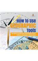 How to Use Geographic Tools The World in Spatial Terms Social Studies Grade 3 Children's Geography & Cultures Books