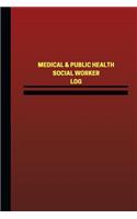 Medical & Public Health Social Worker Log (Logbook, Journal - 124 pages, 6 x 9 i