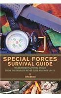 Special Forces Survival Guide: Wilderness Survival Skills from the World's Most Elite Military Units