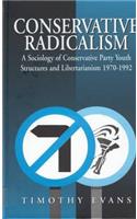 Conservative Radicalism: A Sociology of Conservative Party Youth Structures and Libertarianism 1970-1992(0)