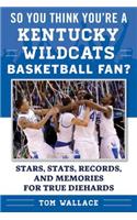 So You Think You're a Kentucky Wildcats Basketball Fan?