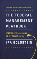 Federal Management Playbook: Leading and Succeeding in the Public Sector