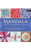 Mandala for the Inspired Artist: Working with Paint, Paper, and Texture to Create Expressive Mandala Art