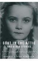 Goat in the Attic and Other Stories: A Young Girl's Memories of Hitler's Occupation of Poland