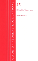 Code of Federal Regulations, Title 45 Public Welfare 140-199, Revised as of October 1, 2020: (Code of Federal Regulations, Title 45 Public Welfare)