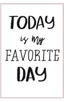 today is my favorite day