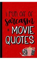 I Run Off of Sarcasm and Movie Quotes