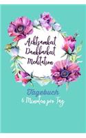 Achtsamkeit. Dankbarkeit. Meditation. Tagebuch