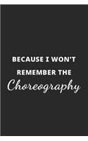 Because I Won't Remember The Choreography