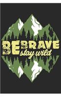 Be Brave Stay Wild