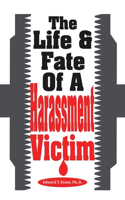 Life & Fate Of A Harassment Victim