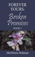 Forever Yours: Broken Promises: Book 2