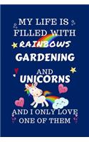 My Life Is Filled With Rainbows Gardening And Unicorns And I Only Love One Of Them