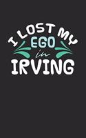 I lost my ego in Irving: 6x9 - notebook - dot grid - city of birth