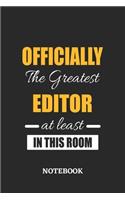 Officially the Greatest Editor at least in this room Notebook: 6x9 inches - 110 ruled, lined pages - Greatest Passionate Office Job Journal Utility - Gift, Present Idea