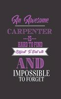An Awesome Carpenter Is Hard to Find Difficult to Part with and Impossible to Forget: College Ruled Lined Notebook - 120 Pages Perfect Funny Gift keepsake Journal, Diary