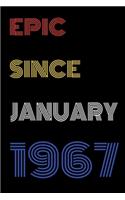 Epic Since January 1967 Notebook Birthday Gift For Women/Men/Boss/Coworkers/Colleagues/Students/Friends.