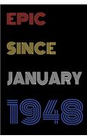 Epic Since January 1948 Notebook Birthday Gift For Women/Men/Boss/Coworkers/Colleagues/Students/Friends.