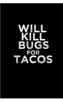 Wiil kill bugs for Tacos