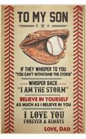 To My Son If They Whisper You Can't Whispered Back I Am Storm Baseball Lined Notebook Journal, 100 Pages (6 x 9 Inches) Blank Ruled Writing Journal With Inspirational Quotes, Perfect Diary Notebook Gifts for Father Day Mother Day Family Ideas .