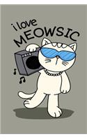 I Love Meowsic: Perfect Music Journal For All Songwriters and Composers. Manuscript Paper For Notes, Lyrics And Music. For Musicians, Students, Songwriting. Book No