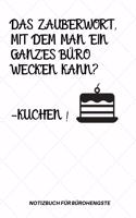 Das Zauberwort, Mit Dem Man Ein Ganzes Büro Wecken Kann? -Kuchen!: A5 Notizbuch LINIERT Arbeitsplatz - Geschenk - Job - Artikel - Abschiedsgeschenk - Büro - Taschenbuch - Bürowitze - Edition - Chef - Dekoration