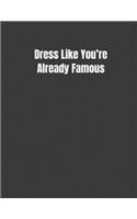 Dress Like You're Already Famous