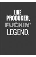 Line Producer Fuckin Legend