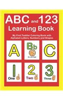 ABC and 123 Learning Book: My First Toddler Coloring Book With Alphabet Letters, Numbers and Shapes