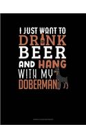 I Just Want To Drink Beer & Hang With My Doberman: Genkouyoushi Notebook