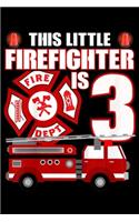 this little firefighter is 3 fire dept: Kids 3 Year Old Firefighter Birthday Fire Truck 3rd Gift Journal/Notebook Blank Lined Ruled 6x9 100 Pages