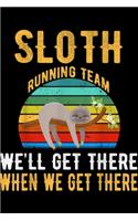 Sloth Running Team we'll get there when we get there: Sloth Running Team We Will Get There When Get There Journal/Notebook Blank Lined Ruled 6x9 100 Pages