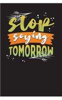 Stop Saying Tomorrow