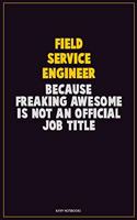 Field Service Engineer, Because Freaking Awesome Is Not An Official Job Title