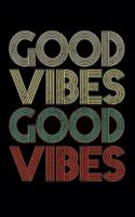 Good Vibes Good Vibes