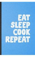 Eat Sleep Cook Repeat
