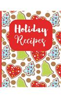 Holiday Recipes: Personalized Keepsake Cookbook Journal to Write Your Favorite Recipes 8 x 10 100 - Pages