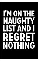 I'm On The Naughty List And I Regret Nothing: College Ruled Lined Writing Notebook Journal, 6x9, 120 Pages