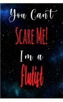 You Can't Scare Me! I'm A Flutist: The perfect gift for the professional in your life - Funny 119 page lined journal!
