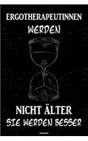 Ergotherapeutinnen werden nicht älter sie werden besser Notizbuch