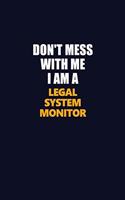 Don't Mess With Me I Am A Legal System Monitor: Career journal, notebook and writing journal for encouraging men, women and kids. A framework for building your career.