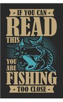 If you can read this you are fishing too close